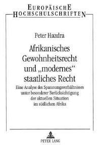 Book Cover for Afrikanisches Gewohnheitsrecht Und Modernes Staatliches Recht Eine Analyse Des Spannungsverhaeltnisses Unter Besonderer Beruecksichtigung Der Aktuellen Situation Im Suedlichen Afrika by Peter Hazdra