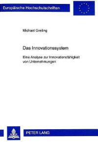 Book Cover for Das Innovationssystem Eine Analyse Zur Innovationsfaehigkeit Von Unternehmungen by Michael Greiling