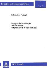 Book Cover for Imaginationstherapie Bei Patienten Mit Primaerem Kopfschmerz Eine Analyse Der Wirkkomponenten Bei Imaginativer Transformation Von Gedaechtnisinhalten by JuttaJuliane Rudolph