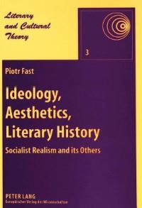 Book Cover for Ideology, Aesthetics, Literary History by Piotr Fast