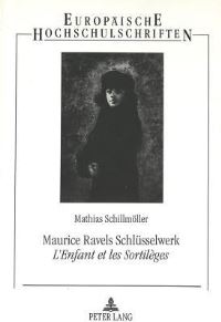 Book Cover for Maurice Ravels Schluesselwerk L'Enfant Et Les Sortileges Eine Aesthetisch-Analytische Studie by Mathias Schillmoeller