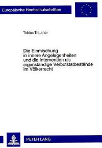 Book Cover for Die Einmischung in Innere Angelegenheiten Und Die Intervention Als Eigenstandige Verbotstatbestande Im Volkerrecht by Tobias Trautner