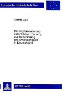 Book Cover for Die Implementierung Einer Share Economy Zur Reduzierung Der Arbeitslosigkeit in Deutschland by Thomas Lueb