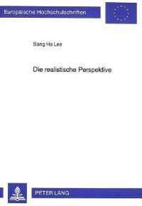Book Cover for Die Realistische Perspektive Die Rehabilitation Unserer Common-Sense-Weltanschauung in Der Realismusdebatte by Sang Ha Lee
