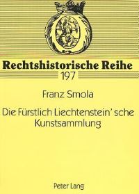 Book Cover for Die Fuerstlich Liechtenstein'sche Kunstsammlung by Franz Smola