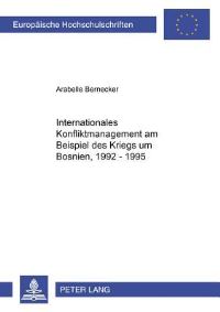 Book Cover for Internationales Konfliktmanagement Am Beispiel Des Krieges Um Bosnien, 1992-1995 by Arabelle Bernecker