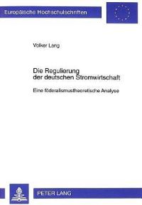 Book Cover for Die Regulierung Der Deutschen Stromwirtschaft Eine Foederalismustheoretische Analyse by Volker Lang