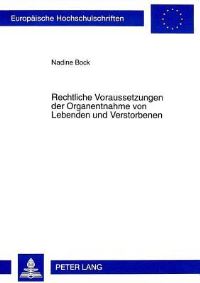 Book Cover for Rechtliche Voraussetzungen Der Organentnahme Von Lebenden Und Verstorbenen Eine Juristische Untersuchung, Basierend Auf Den Medizinischen Grundlagen Der Organtransplantation, Unter Besonderer Beruecks by Nadine Bock