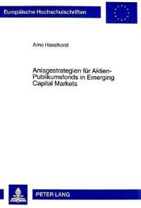Book Cover for Anlagestrategien Fuer Aktien-Publikumsfonds in Emerging Capital Markets Modellkonzeption Und Empirische Fundierung Am Beispiel Ausgewaehlter Transformationslaender in Zentral- Und Osteuropa by Arno Haselhorst