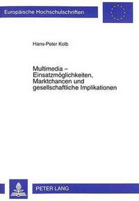 Book Cover for Multimedia - Einsatzmoglichkeiten, Marktchancen Und Gesellschaftliche Implikationen by HansPeter Kolb