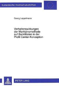 Book Cover for Verhaltenswirkungen Der Marktzinsmethode Auf Bankfilialen in Der Profit Center-Konzeption by Georg Leppelmann