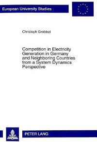 Book Cover for Competition in Electricity Generation in Germany and Neighboring Countries from a System Dynamics Perspective by Christoph Grobbel