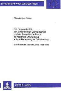 Book Cover for Die Regionalpolitik Der Europaeischen Gemeinschaft Und Der Europaeische Fonds Fuer Regionale Entwicklung in Ihrer Bedeutung Fuer Griechenland Eine Fallstudie Ueber Die Jahre 1981-1993 by Charalambos Platias