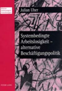Book Cover for Systembedingte Arbeitslosigkeit - Alternative Beschaeftigungspolitik by Julian Uher