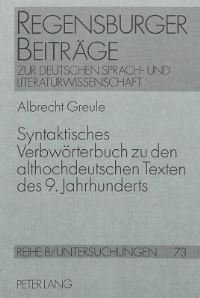 Book Cover for Syntaktisches Verbwoerterbuch Zu Den Althochdeutschen Texten Des 9. Jahrhunderts Altalemannische Psalmenfragmente, Benediktinerregel, Hildebrandslied, Monseer Fragmente, Murbacher Hymnen, Otfrid, Tati by Albrecht Greule
