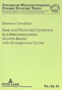 Book Cover for Real and Financial Dynamics in a Macroeconomic Growth Model With Endogenous Cycles by Eleonora Cavallaro