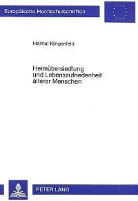 Book Cover for Heimuebersiedlung Und Lebenszufriedenheit Aelterer Menschen Person- Und Umweltfaktoren Und Ihr Einfluss Auf Die Anpassungsleistung an Das Heimleben by Helmut Klingenfeld