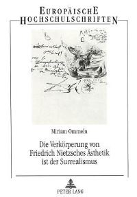 Book Cover for Die Verkorperung Von Friedrich Nietzsches Asthetik Ist Der Surrealismus by Miriam Ommeln