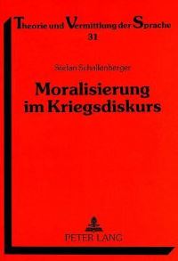 Book Cover for Moralisierung Im Kriegsdiskurs Eine Analyse Von Printmedienbeitraegen Zum Golfkrieg Und Zum Vietnamkrieg by Stefan Schallenberger
