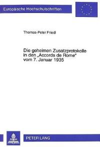 Book Cover for Die Geheimen Zusatzprotokolle in Den «Accords De Rome>> Vom 7. Januar 1935 by ThomasPeter Friedl