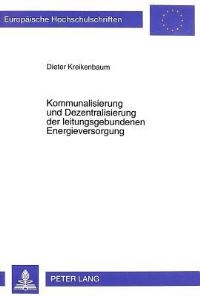Book Cover for Kommunalisierung Und Dezentralisierung Der Leitungsgebundenen Energieversorgung by Dieter Kreikenbaum