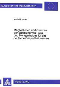 Book Cover for Moglichkeiten Und Grenzen Der Ermittlung Von Preis- Und Mengenindizes Fur Das Deutsche Gesundheitswesen by Karin Hummel