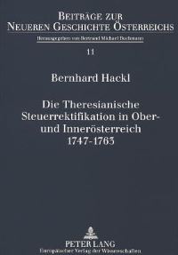 Book Cover for Die Theresianische Steuerrektifikation in Ober- Und Inneroesterreich. 1747-1763 Die Neuordnung Des Staendischen Finanzwesens Auf Dem Sektor Der Direkten Steuern Als Ein Fiskalischer Modernisierungspro by Bernhard Hackl