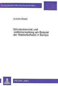 Book Cover for Schulautonomie Und -Selbstverwaltung Am Beispiel Der Waldorfschulen in Europa Konzept, Handlungsspielraeume Und Rahmenbedingungen by Annette Robert