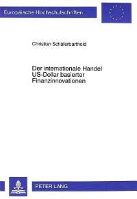 Book Cover for Der Internationale Handel US-Dollar Basierter Finanzinnovationen by Christian Schäferbarthold