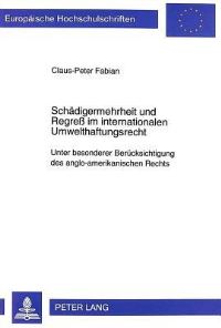 Book Cover for Schaedigermehrheit Und Regress Im Internationalen Umwelthaftungsrecht Unter Besonderer Beruecksichtigung Des Anglo-Amerikanischen Rechts by ClausPeter Fabian