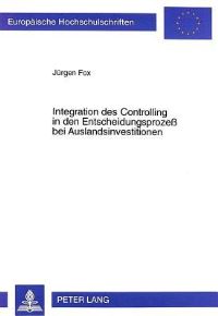 Book Cover for Integration Des Controlling in Den Entscheidungsprozess Bei Auslandsinvestitionen by Juergen Fox