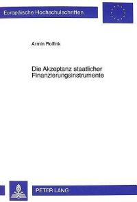 Book Cover for Die Akzeptanz Staatlicher Finanzierungsinstrumente Eine Empirische Untersuchung Der Buergerpraeferenzen by Armin Rolfink