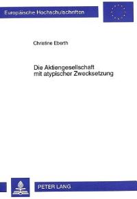 Book Cover for Die Aktiengesellschaft Mit Atypischer Zwecksetzung by Christine Eberth