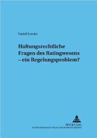 Book Cover for Haftungsrechtliche Fragen Des Ratingwesens - Ein Regelungsproblem? by Rudolf Lemke