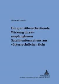 Book Cover for Die Grenzuberschreitende Wirkung Direktempfangbaren Satellitenfernsehens Aus Volkerrechtlicher Sicht by Bernhard Mehner