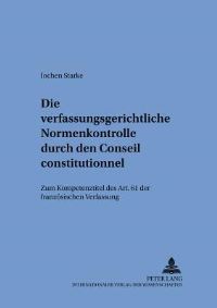 Book Cover for Die Verfassungsgerichtliche Normenkontrolle Durch Den Conseil Constitutionnel by Jochen Starke