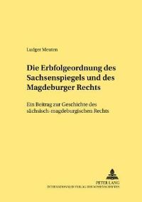 Book Cover for Die Erbfolgeordnung Des Sachsenspiegels Und Des Magdeburger Rechts Ein Beitrag Zur Geschichte Des Saechsisch-Magdeburgischen Rechts by Ludger Meuten