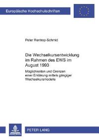 Book Cover for Die Wechselkursentwicklung Im Rahmen Des EWS Im August 1993 Moeglichkeiten Und Grenzen Einer Erklaerung Mittels Gaengiger Wechselkursmodelle by Peter RentropSchmid