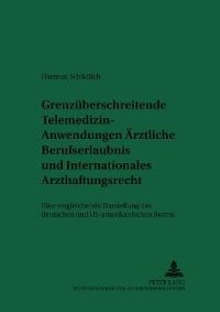 Book Cover for Grenzuberschreitende Telemedizin-Anwendungen: Arztliche Berufserlaubnis Und Internationales Arzthaftungsrecht by Hartmut Schädlich
