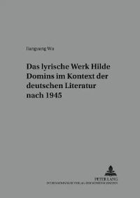 Book Cover for Das Lyrische Werk Hilde Domins Im Kontext Der Deutschen Literatur Nach 1945 by Jianguang Wu