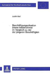 Book Cover for Beschaeftigungssituation Aelterer Arbeitnehmer Im Vergleich Zu Der Der Juengeren Beschaeftigten Eine Empirische Analyse Auf Basis Der Daten Des Sozio-Oekonomischen Panels by Judith Mall