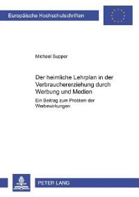 Book Cover for Der «Heimliche Lehrplan>> in Der Verbrauchererziehung Durch Werbung Und Medien by Michael Supper