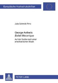 Book Cover for George Antheils Ballet Mecanique by Julia SchmidtPirro