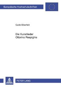 Book Cover for Die Kunstlieder Ottorino Respighis by Guido Elberfeld