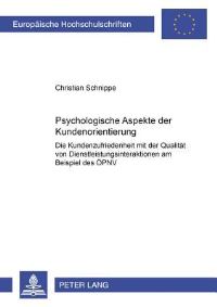 Book Cover for Psychologische Aspekte Der Kundenorientierung Die Kundenzufriedenheit Mit Der Qualitaet Von Dienstleistungsinteraktionen Am Beispiel Des OePNV by Christian Schnippe