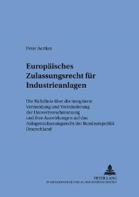 Book Cover for Europaisches Zulassungsrecht Fur Industrieanlagen by Peter Aertker