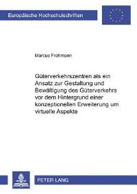 Book Cover for Guterverkehrszentren Als Ein Ansatz Zur Gestaltung Und Bewaltigung Des Guterverkehrs Vor Dem Hintergrund Einer Konzeptionellen Erweiterung Um Virtuelle Aspekte by Marcus Fohrmann