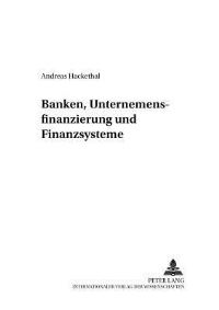 Book Cover for Banken, Unternehmensfinanzierung Und Finanzsysteme by Andreas Hackethal