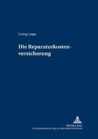 Book Cover for Die Reparaturkostenversicherung by Georg Lange