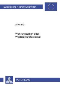 Book Cover for Waehrungsunion Oder Wechselkursflexibilitaet by Alfred Sitz
